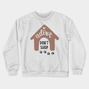 Adopt don't shop Crewneck Sweatshirt